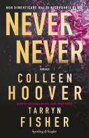 Never never. Non dimenticare mai di ricordarti di me di Colleen Hoover, Tarryn Fisher edito da Sperling & Kupfer