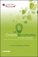 La green economy in Valle d'Aosta. Scenari ed opportunità di sviluppo sostenibile in una economia di montagna edito da Franco Angeli