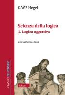 Scienza della logica vol. 1 di Friedrich Hegel edito da Scholé