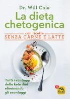 La dieta chetogenica con ricette senza carne e latte di Will Cole edito da Macro Edizioni