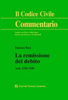 La remissione del debito. Artt. 1236-1240 di Francesco Rossi edito da Giuffrè