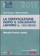 La certificazione dopo il collegato lavoro (L. 183/2010). Manuale di teoria e pratica di Flavia Pasquini, Michele Tiraboschi edito da Il Sole 24 Ore