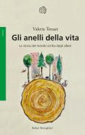 Gli anelli della vita. La storia del mondo scritta dagli alberi di Valerie Trouet edito da Bollati Boringhieri