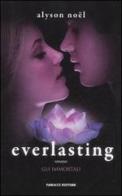Everlasting. Gli immortali di Alyson Noël edito da Fanucci