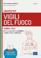 Manuale per concorsi Vigili del Fuoco. Teoria e test per la preparazione completa a tutte le fasi di selezione. Con espansione online. Con software di simulazione edito da Edises professioni & concorsi