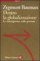 Dentro la globalizzazione. Le conseguenze sulle persone di Zygmunt Bauman edito da Laterza