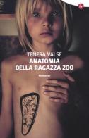 Anatomia della ragazza zoo di Tenera Valse edito da Il Saggiatore