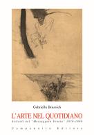 L' arte nel quotidiano. Articoli nel «Messaggero Veneto» 1970-1989 di Gabriella Brussich edito da Campanotto