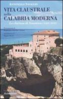 Vita claustrale nella Calabria moderna. Le clarisse di Amantea (1603-1810) di Antonello Savaglio edito da Rubbettino