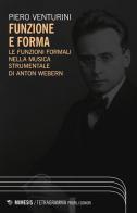 Funzione e forma. Le funzioni formali nella musica strumentale di Anton Webern di Piero Venturini edito da Mimesis