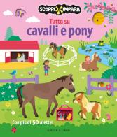 Tutto su cavalli e pony. Scopri e impara. Ediz. a colori edito da Gribaudo