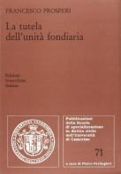 La tutela dell'unità fondiaria di Francesco Prosperi edito da Edizioni Scientifiche Italiane