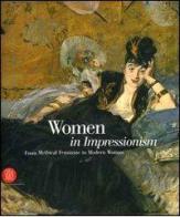Women in Impressionism. From Mythical Feminine to Modern Woman. Catalogo della mostra (Copenhagen, 6 ottobre 2006-21 gennaio 2007). Ediz. illustrata edito da Skira