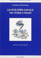 Lo sviluppo locale tra teoria e prassi di Antonella Di Giacomo edito da Kappa