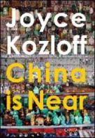 Joyce Kozloff. China is near. Ediz. illustrata di Barbara Pollack edito da Charta