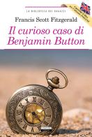 Il curioso caso di Benjamin Button-The curious case of Benjamin Button. Ediz. bilingue. Con Segnalibro di Francis Scott Fitzgerald edito da Crescere