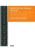 Territori del cinema italiano. Produzione, diffusione, alfabetizzazione negli anni 2000 edito da Forum Edizioni