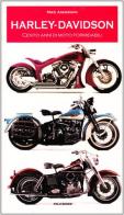 Harley-Davidson. Cento anni di moto formidabili di Mike Anderson edito da Polo Books