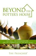 Beyond the potter's house. The call, the consecration, and the commissione of the holy spirit edito da Destiny Image Europe