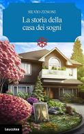 La storia della casa dei sogni di Silvio Zenoni edito da Leucotea