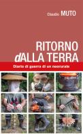 Ritorno (d)alla terra. Diario di guerra di un neorurale di Claudio Muto edito da Pentagora