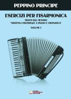 Esercizi per fisarmonica. Tratti dal metodo sistema universale a piano e cromatica vol.1 di Peppino Principe edito da Biagio Ciuffreda