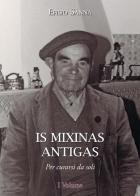 Is mixinas antigas. Per curarsi da soli. Testo italiano e sardo vol.1 di Efisio Sanna edito da Autopubblicato