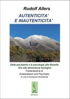 Autenticità e inautenticità. Dalla psichiatria e la psicologia alla filosofia fino alla dimensione teologica di Rudolf Allers edito da Passione Scrittore selfpublishing