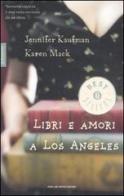 Libri e amori a Los Angeles di Jennifer Kaufman, Karen Mack edito da Mondadori