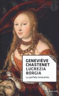 Lucrezia Borgia. La perfida innocente di Geneviève Chastenet edito da Mondadori