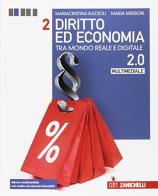 Diritto ed economia 2.0 tra mondo reale e digitale. Per le Scuole superiori. Con e-book. Con espansione online vol.2 di Mariacristina Razzoli, Maria Messori edito da Zanichelli