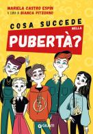 Cosa succede nella pubertà? di Mariela Castro Espin edito da Giunti Editore
