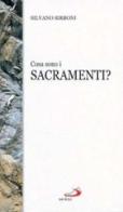 Cosa sono i sacramenti? di Silvano Sirboni edito da San Paolo Edizioni