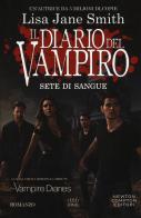 Sete di sangue. Il diario del vampiro di Lisa Jane Smith edito da Newton Compton Editori