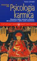 Iniziazione alla psicologia karmica. Dinamica delle relazioni affettive dei sentimenti e delle scelte destiniche di Paolo Crimaldi edito da Edizioni Mediterranee