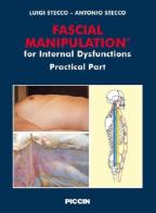Fascial manipulation for internal dysfunctions. Practical part di Luigi Stecco, Antonio Stecco edito da Piccin-Nuova Libraria
