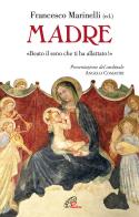 Madre. «Beato il seno che ti ha allattato!» di Francesco Marinelli edito da Paoline Editoriale Libri