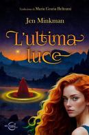 L'ultima luce di Jen Minkman edito da Le Mezzelane Casa Editrice