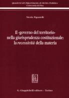 Il «governo del territorio» nella giurisprudenza costituzionale: la recessività della materia di Nicola Pignatelli edito da Giappichelli
