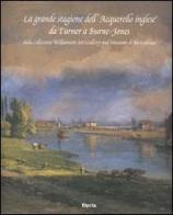 La grande stagione dell'acquerello inglese da Turner a Burne-Jones. Dalla collezione Williamson Art Gallery and Museum di Birkenhead. Ediz. italiana e inglese edito da Mondadori Electa