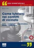 Come tutelarsi nei conflitti di vicinato. Con CD-ROM di Bruno Cirillo edito da Maggioli Editore