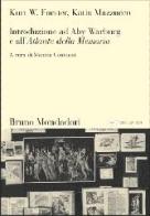Introduzione ad Aby Warburg e all'«Atlante della memoria». Con CD-ROM di Kurt W. Forster, Katia Mazzucco edito da Mondadori Bruno
