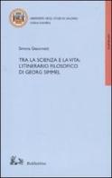 Tra la scienza e la vita: l'itinerario filosofico di Georg Simmel di Simona Giacometti edito da Rubbettino