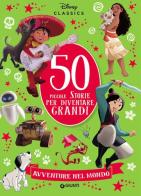 50 piccole storie per diventare grandi. Avventure nel mondo. Ediz. a colori edito da Disney Libri
