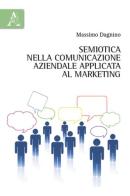 Semiotica nella comunicazione aziendale applicata al marketing di Massimo Dagnino edito da Aracne