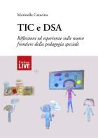 TIC e DSA. Riflessioni ed esperienze sulle nuove frontiere della pedagogia speciale di Marinella Catarina edito da Erickson