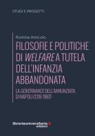 Filosofie e politiche di welfare a sostegno dell'infanzia abbandonata di Romina Amicolo edito da libreriauniversitaria.it