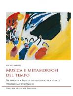 Musica e metamorfosi del tempo. Da Wagner a Boulez: un percorso fra musica, psicologia e psicanalisi di Michel Imberty edito da LIM