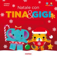 Natale con Tina & Gigi. Ediz. a colori di Andrea Rivola edito da Fatatrac