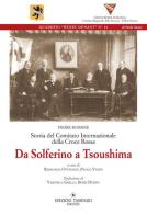 Da Solferino a Tsoushima. Storia del comitato internazionale della Croce Rossa di Pierre Boissier edito da Tassinari